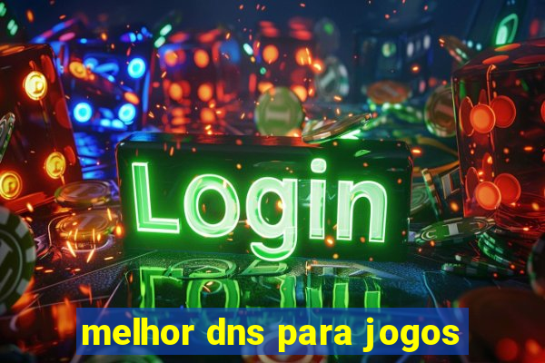 melhor dns para jogos